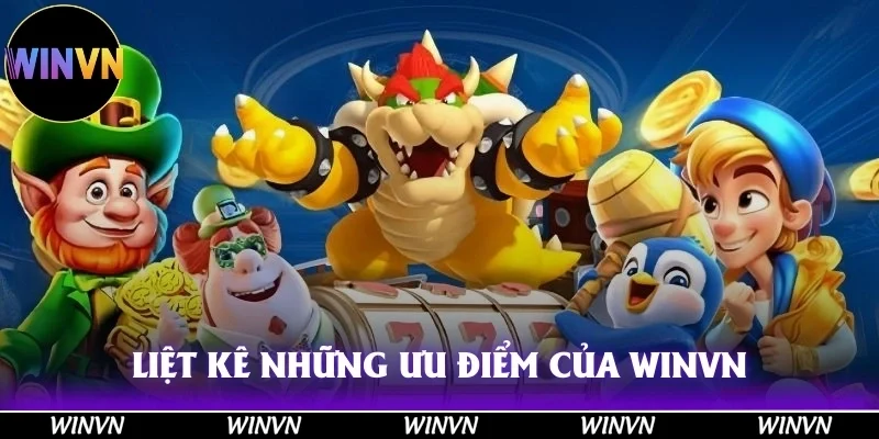 WINVN 36 Những ưu điểm ấn tượng nhất của sân chơi Winvn