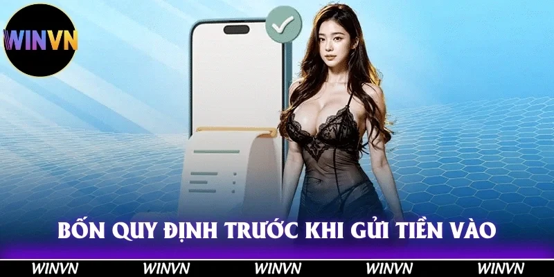 Hướng Dẫn Nạp Tiền Winvn Chuẩn Xác, Đảm Bảo Thành Công 100% 2 Bốn quy định trước khi thực hiện gửi tiền vào cổng game