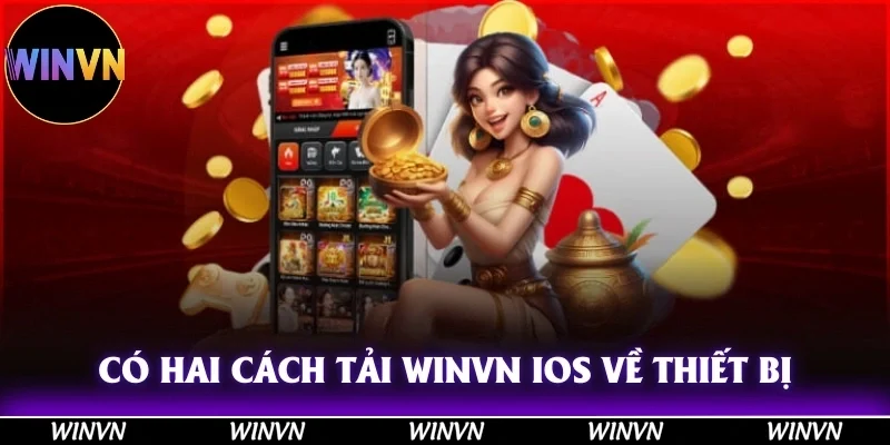 Tải Winvn iOS – Cơ Hội Trở Thành Triệu Phú Trong Tầm Tay! 3 Có hai cách tải Winvn iOS về thiết bị