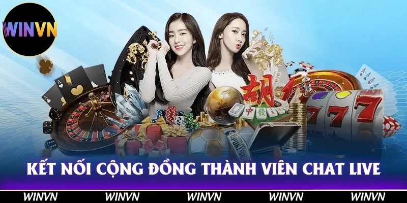 Game Bài Winvn – Sân Chơi Đổi Thưởng Hot Nhất Năm 2025! 11 Kết nối cộng đồng thành viên cùng chức năng Chat Live