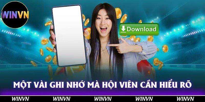 Bí Quyết Cách Tải Winvn Android Cực Dễ, Ai Cũng Làm Được! 4 Một vài ghi nhớ mà hội viên cần hiểu rõ