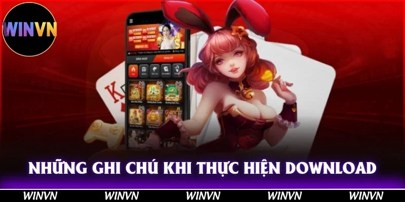 Tải Winvn iOS – Cơ Hội Trở Thành Triệu Phú Trong Tầm Tay! 4 Những ghi chú quan trọng khi thực hiện download