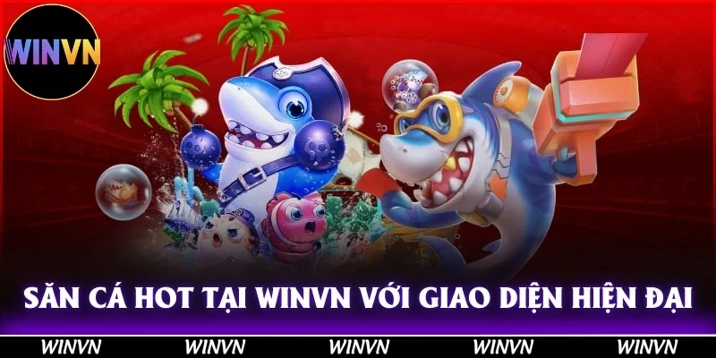 Trải Nghiệm Bắn Cá Cao Cấp Tại Winvn, Săn Thưởng Cực Khủng 9 Săn cá cực hot tại Winvn với giao diện hiện đại, trải nghiệm cực tốt!