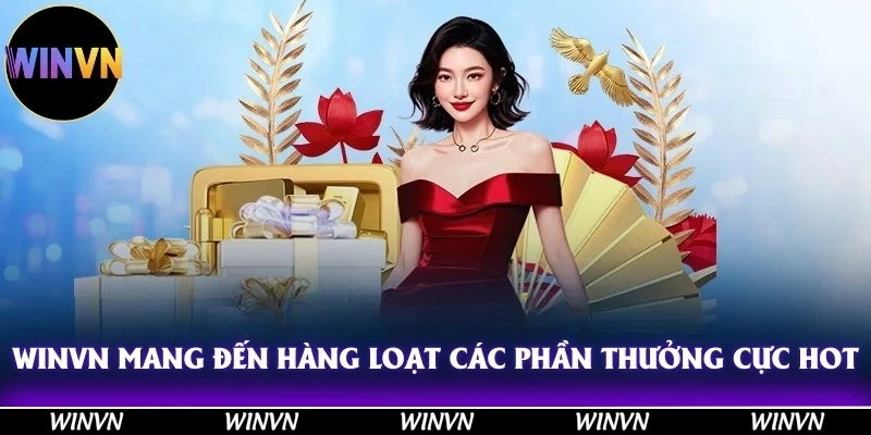 Khuyến Mãi Winvn Cực Sốc, Tham Gia Ngay Nhận Quà Cực Khủng 10 Winvn mang đến hàng loạt các phần thưởng cực hot, cực khủng!